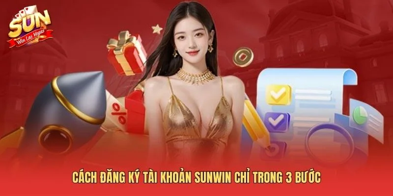 Cách đăng ký tài khoản Sunwin chỉ trong 3 bước